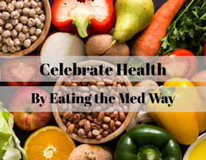 Cover photo for Celebrate Health by Eating the Med Way!